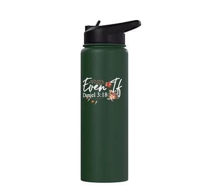 Christian Bible Verse Faith God Daniel 3:18 Even If Daniel Stainless Steel Insulated Water Bottle - color: Dark Green