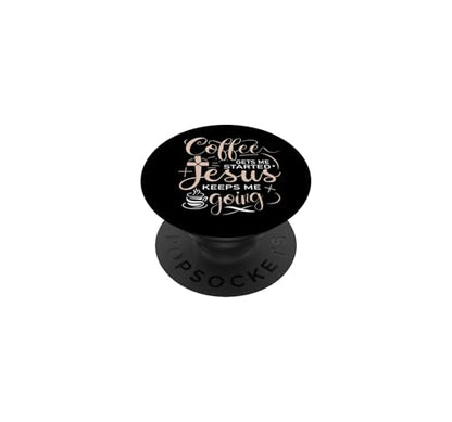 Coffee Gets Me Started Jesus Keeps Me Going Christian Church PopSockets Adhesive PopGrip - style: Adhesive PopGrip