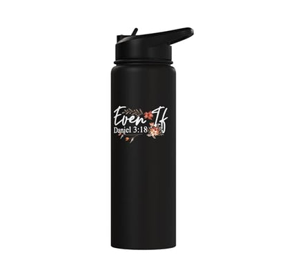 Christian Bible Verse Faith God Daniel 3:18 Even If Daniel Stainless Steel Insulated Water Bottle - color: Black