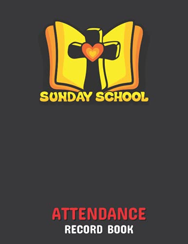 Sunday School Attendance Record Book: Attendance & Register Chart Record- Tracker for Sunday School Attending.