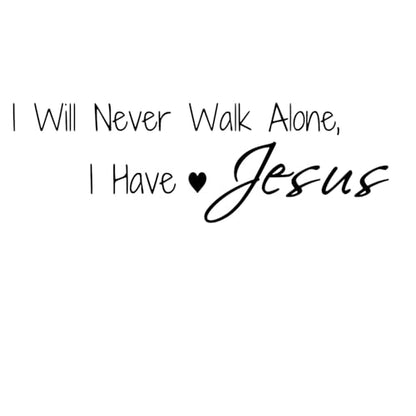 I Will Never Walk Alone I Have Jesus Wall Decal Christian Faith Quote Vinyl Sticker Scripture Motto Decoration for Bedroom or Prayer Room