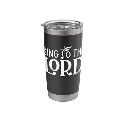 SING TO THE LORD Christian Praise Worship Faith Jesus Church Stainless Steel Insulated Tumbler