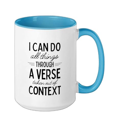I Can Do All Things Through A Verse Taken Out Of Context Ceramic Mug, Blue/White, 15oz - color: Blue/White, size: 15 Ounces