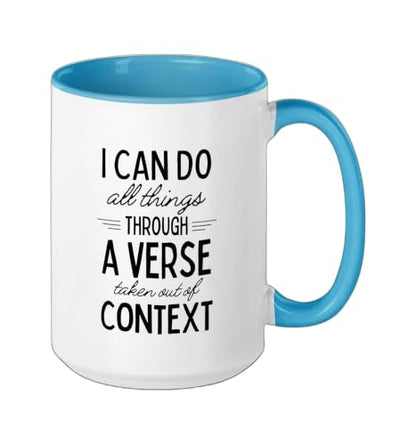 I Can Do All Things Through A Verse Taken Out Of Context Ceramic Mug, Blue/White, 15oz - color: Blue/White, size: 15 Ounces