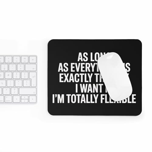 I’m Totally Flexible As Long As It’s My Way Mouse Pad – Sarcastic Desk Humor - color: Funny 1