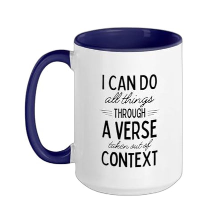 I Can Do All Things Through A Verse Taken Out Of Context Ceramic Mug, Dark Blue/White, 15oz - color: Dark Blue/White, size: 15 Ounces