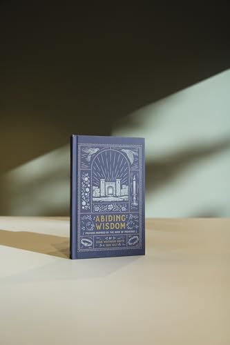 Abiding Wisdom: Prayers Inspired by the Book of Proverbs (An Illustrated Devotional Prayer Book with 75 Daily Poetic Prayers)