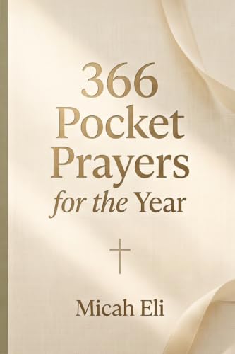 366 Pocket Prayers for the Year: A Carry-Anywhere Daily Prayer Book for Peace, Wisdom, Strength, and Joy and Every Other Aspect Of Everyday Life