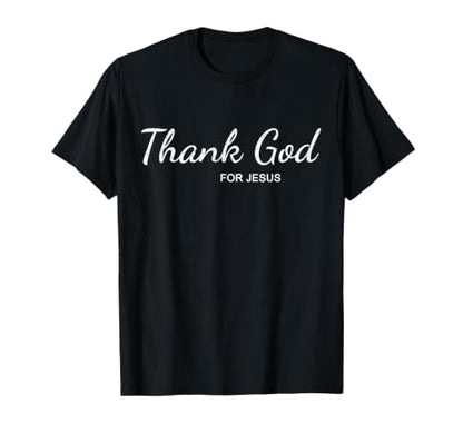 Thank God for Jesus Christian Theme T Shirt T-Shirt - color: Black, size: 6X-Large