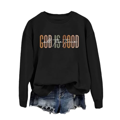 God Is Good All The Time Sweatshirt Womens Christian Shirts Crewneck Religious Faith Pullover Inspirational Tops - color: Black, size: XX-Large