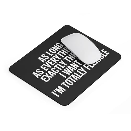 I’m Totally Flexible As Long As It’s My Way Mouse Pad – Sarcastic Desk Humor - color: Funny 1