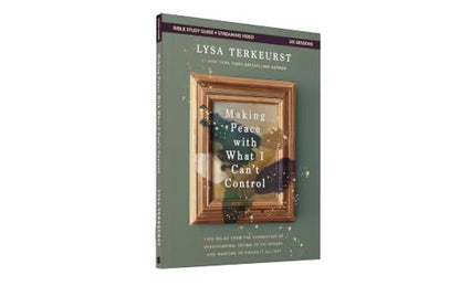 Making Peace with What I Can't Control Bible Study Guide plus Streaming Video: Find Relief from the Exhaustion of Overthinking, Trying to Fix Others, and Wanting to Figure It All Out