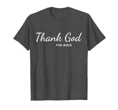 Thank God for Jesus Christian Theme T Shirt T-Shirt - color: Dark Heather Grey, size: Small