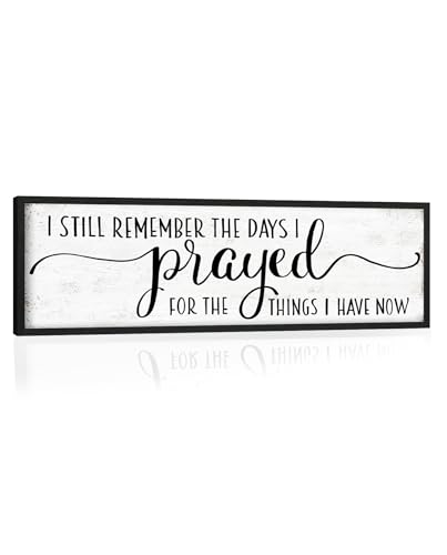 I Still Remember the Days I Prayed for the Things I Have Now Sign: Modern Bedroom Signs Wall Decor Above Bed Farmhouse Country Rustic Wall Art Framed Family Signs Hanging Wall Plaques 12 x 40 Inch - color: I Still Remember the Days I Prayed for the Things