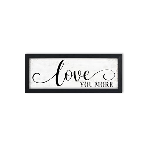 Love You More Sign Wall Decor: Love Quotes Wall Art Modern Master Bedroom Signs Wall Decor Above Bed Framed Aesthetic Farmhouse Rustic Family Wall Signs Bedroom Decor for Couples 6" x 14.5" - color: Love You More