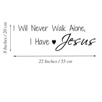 I Will Never Walk Alone I Have Jesus Wall Decal Christian Faith Quote Vinyl Sticker Scripture Motto Decoration for Bedroom or Prayer Room