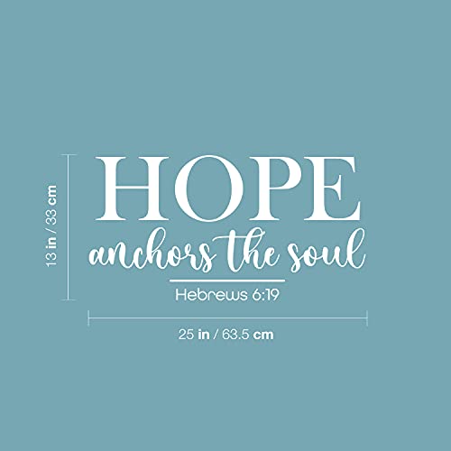 Vinyl Wall Art Decal - Hope Anchors The Soul - Hebrews 6:19-13" x 25" - Modern Lovely Spiritual Bible Verse Sticker for Home Bedroom Closet Living Room Religious Center Decor (White)