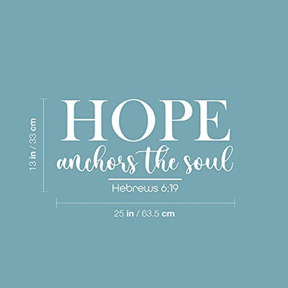 Vinyl Wall Art Decal - Hope Anchors The Soul - Hebrews 6:19-13" x 25" - Modern Lovely Spiritual Bible Verse Sticker for Home Bedroom Closet Living Room Religious Center Decor (White)
