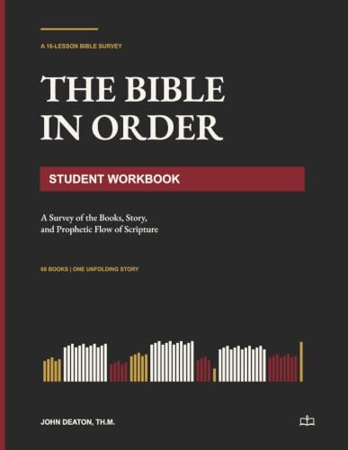 The Bible in Order: Student Workbook: A Survey of the Books, Story, and Prophetic Flow of Scripture