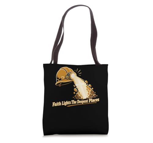 Faith Lights The Deepest Places Mining Faith Tote Bag