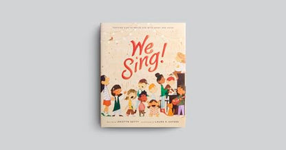 We Sing!: Teaching Kids to Praise God with Heart and Voice