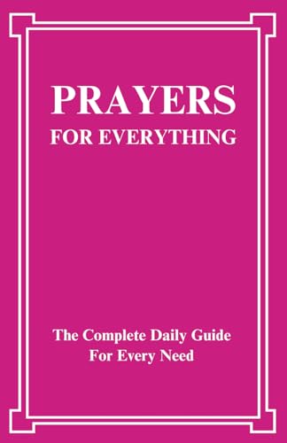 Prayers For Everything: The Complete Daily Guide For Every Need