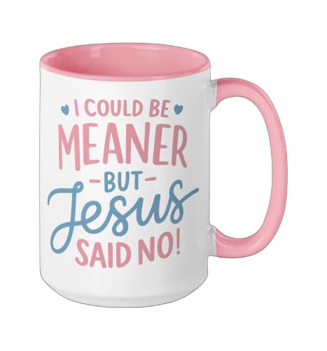 I Could Be Meaner But Jesus Said No Funny Christian Coffee Ceramic Mug, Pink/White, 15oz - color: Pink/White, size: 15 Ounces