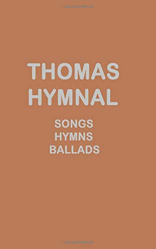 Thomas Hymnal: A Choice Selection Of Hymns and Spiritual Songs