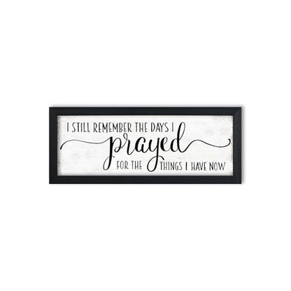 Bible Verse Wall Art Rustic Farmhouse I Still Remember Sign 6" x 14.5" - color: I Still Remember the Days I Prayed for the Things I Have Now