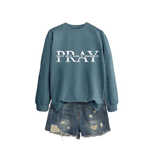 Pray for it on it Over It Through It Sweatshirt Christian Pullover - color: Blue, size: Medium