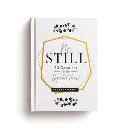 Be Still: 90 Devotions for the Hopeful Heart (A 90-Day Devotional to Rest in God's Presence) - The Perfect Gift for Christian Women