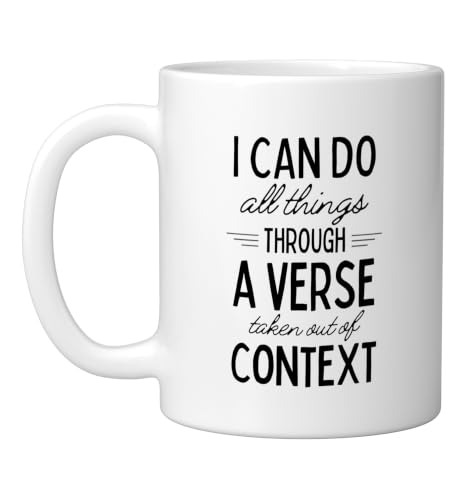 I Can Do All Things Through A Verse Taken Out Of Context Ceramic Mug, White, 11oz - color: White, size: 11 Ounces