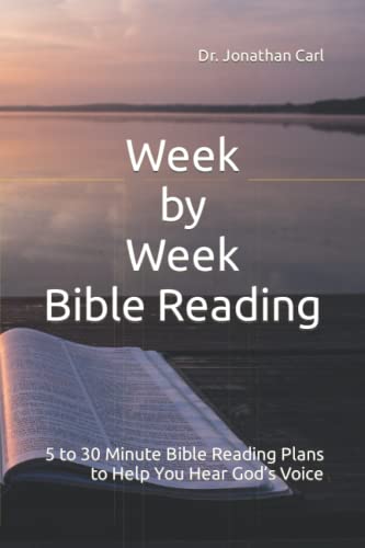 Week by Week Bible Reading: 5 to 30 Minute Bible Reading Plans to Help You Hear God’s Voice (Bible Study Tools)