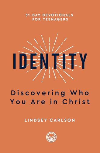 Identity: Discovering Who You Are in Christ (31-Day Devotionals for Teenagers)