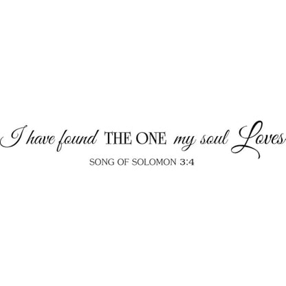 I Have Found the One My Soul Loves Song of Solomon 3:4 Wall Decal Sticker