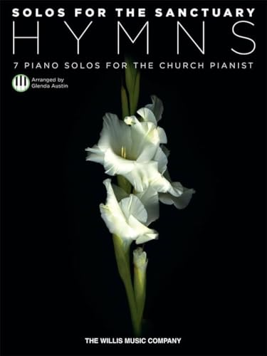 Solos for the Sanctuary Hymns | Piano Sheet Music Book for Church Pianists | 7 Sacred Hymn Solos for Worship and Recital | Intermediate to Late Intermediate Piano Songbook