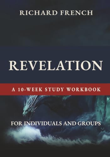 Revelation -- a 10-Week Study Workbook: For Individuals and Groups