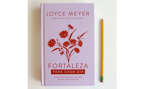 Fortaleza para cada día: 365 devocionales para que todos los días sean un gran día / Strength for Each Day (Spanish Edition)