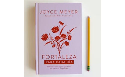 Fortaleza para cada día: 365 devocionales para que todos los días sean un gran día / Strength for Each Day (Spanish Edition)