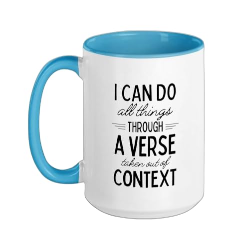 I Can Do All Things Through A Verse Taken Out Of Context Ceramic Mug, Blue/White, 15oz - color: Blue/White, size: 15 Ounces