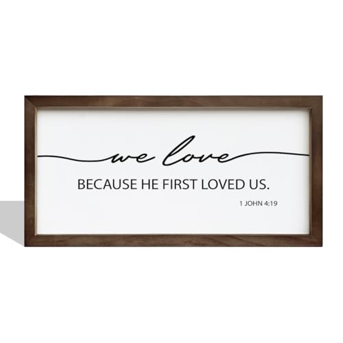 We Love Because He First Loved Us Sign, Christian Decor Sign, Framed Wall Plaque Sign, John 4:19 Wood Sign, Scripture Frame Wall Sign, Bible Verse Wall Art, Religious Home Decor, Living Room Decor - color: Christian08