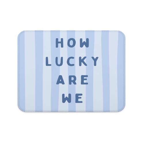 Blue How Lucky are We Mouse Pad Soft Aesthetic Desk Pad 9.5x7.9 Inch - color: Blue