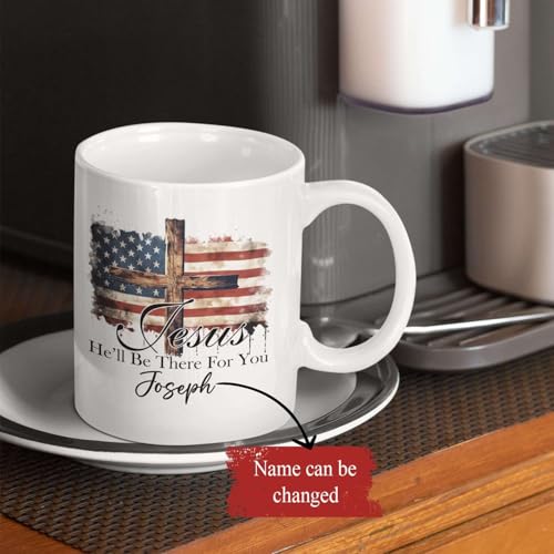 American Flag And Cross Design Mug, Customized Jesus He'll Be There For You Cup, Custom Name Inspirational Mug, Personalized Christian Mug 11Oz Or 15Oz, Gifts For Christian Women Friends - color: TRI-1223-1158-HE WILL BE THERE MUG