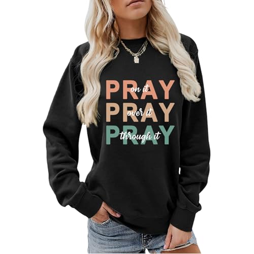 Christian Sweatshirt Women Pray On it Over it Through it Crew Neck Religious Faith Pullover Inspirational Tops - color: Black, size: XX-Large