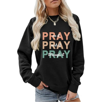 Christian Sweatshirt Women Pray On it Over it Through it Crew Neck Religious Faith Pullover Inspirational Tops - color: Black, size: Large