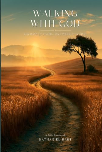 Walking with God: A Daily Devotional — 365 Days of Faith, One Week at a Time