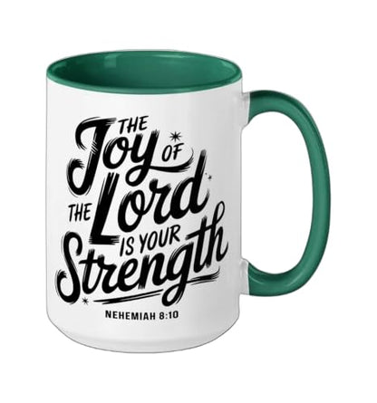 The Joy Of The Lord Is Your Strength Nehemiah 8 10 Ceramic Mug, Dark Green/White, 15oz - color: Dark Green/White, size: 15 Ounces
