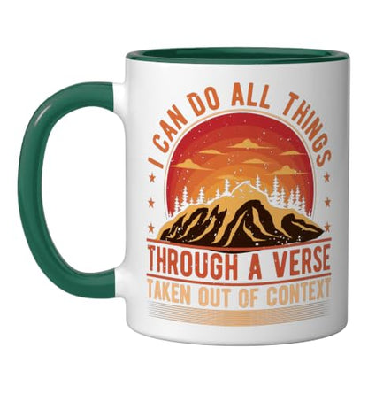 I Can Do All Things Through A Verse Taken Out Of Context Ceramic Mug, Dark Green/White, 11oz - color: Dark Green/White, size: 11 Ounces