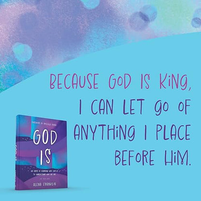 God Is ― A Devotional for Teen Girls & Young Women: 60 Days of Learning Who God Is to Understand Who We Are