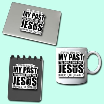 (3Pcs) If You Bring Up My Past You Should Know that Jesus Dropped The Charges Sticker Christian Decorate Books Laptop Phone Water Bottles Kindles Tumbler Waterproof Vinyl Stickers 3" Inch - color: If You Bring Up My Past You Should Know That Jesus Dropped